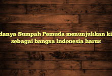 Adanya Sumpah Pemuda menunjukkan kita sebagai bangsa lndonesia harus