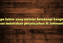 Apa faktor yang melatar belakangi bangsa Barat melakukan penjelajahan di Indonesia?