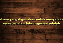 Bahasa yang digunakan untuk menyatakan sesuatu dalam teks negosiasi adalah