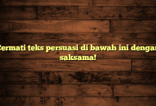 Cermati teks persuasi di bawah ini dengan saksama!