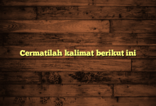 Cermatilah kalimat berikut ini