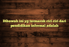 Dibawah ini yg termasuk ciri ciri dari pendidikan informal adalah