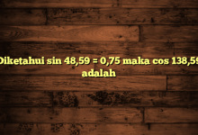 Diketahui sin 48,59 = 0,75 maka cos 138,59 adalah