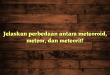 Jelaskan perbedaan antara meteoroid, meteor, dan meteorit!