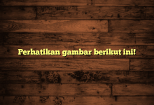 Perhatikan gambar berikut ini!
