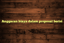 Anggaran biaya dalam proposal berisi