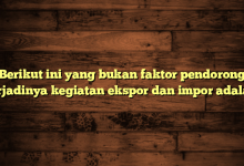 Berikut ini yang bukan faktor pendorong terjadinya kegiatan ekspor dan impor adalah