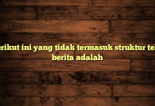 Berikut ini yang tidak termasuk struktur teks berita adalah