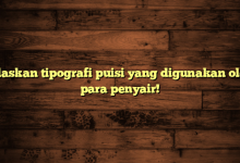 Jelaskan tipografi puisi yang digunakan oleh para penyair!