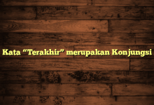 Kata “Terakhir” merupakan Konjungsi