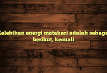 Kelebihan energi matahari adalah sebagai berikut, kecuali