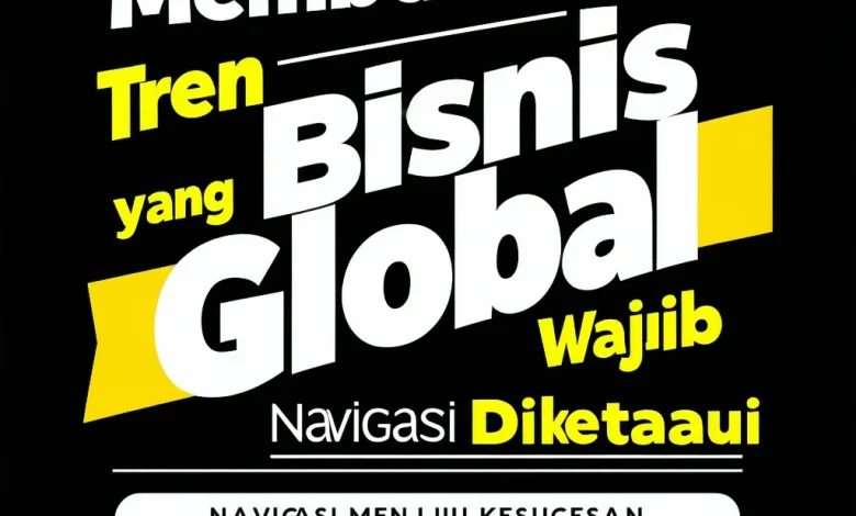 tren bisnis global yang wajib diketahui optimasi